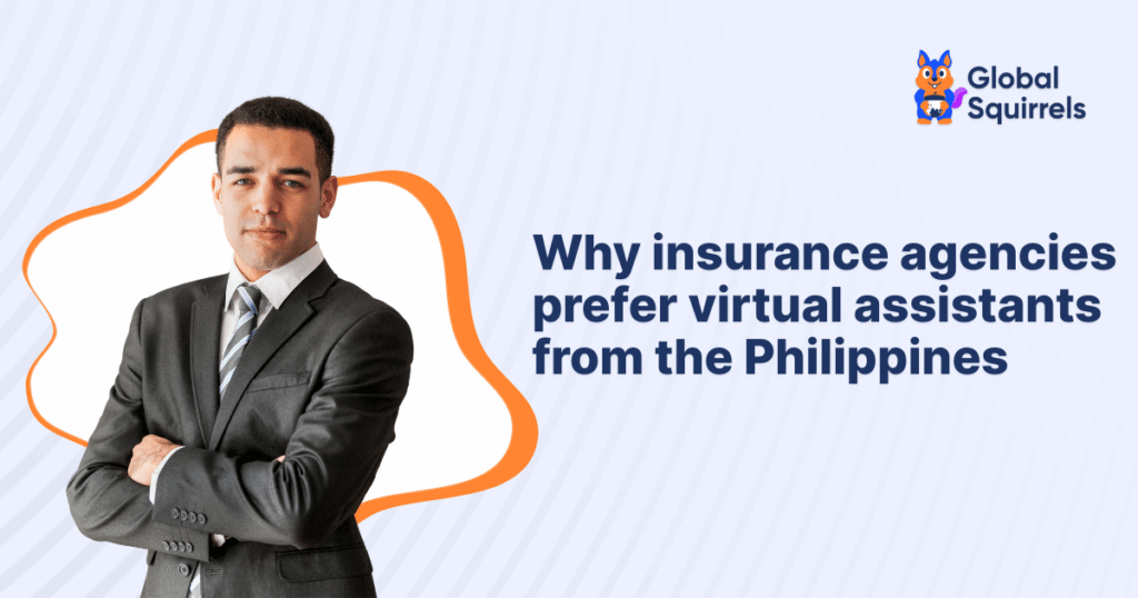 Why insurance agencies prefer virtual assistants from the Philippines